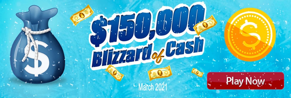 $150K Blizzard of Cash - March 2021 Main Room